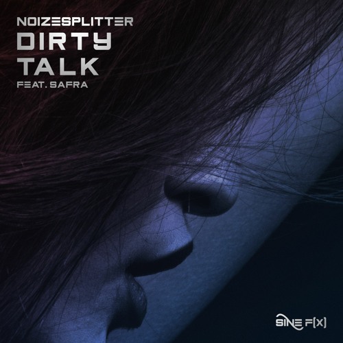 Noizesplitter - Dirty Talk [OUT NOW]