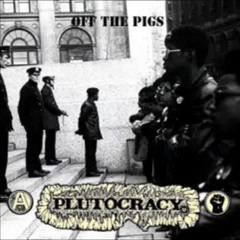 plutocracy - off the pigs (full album)