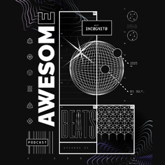 Awesome Beats Podcast With •INCØGNITØ• |  Episode 31