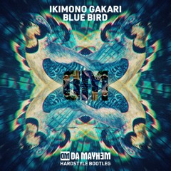 Ikimono Gakari - Blue Bird (Da Mayh3m Hardstyle Bootleg Edit)