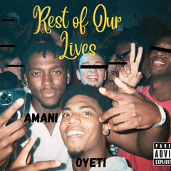Rest of Our Lives (Ft. Amani)