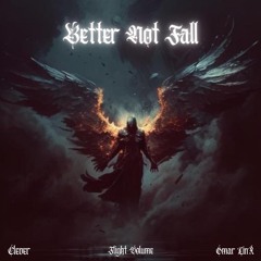 Flight Volume - Better Not Fall (w/ Clever & Omar LinX)