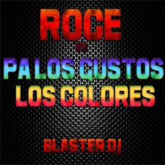 ROCE VS PA LOS GUSTOS LOS COLORES - JAVIIELO - BLASTER DJ 2020 - URBANO MIX -