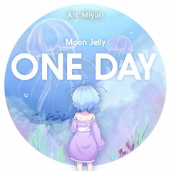 Moon Jelly - One Day (arr. Miyuri)