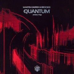 Martin Garrix & Brooks - Quantum (M4RU Flip) (FREE DOWNLOAD)
