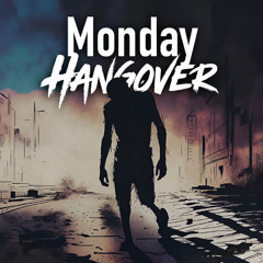 Monday Hangover (Tuesday's Calling)