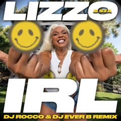 Lizzo & SZA - IRL (DJ ROCCO & DJ EVER B Remix)