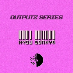HYOU GONHYA / OUTPUTZ SERIES #15