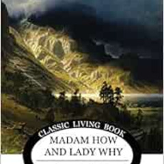 [Read] KINDLE 🗃️ Madam How and Lady Why by Charles Kingsley EPUB KINDLE PDF EBOOK