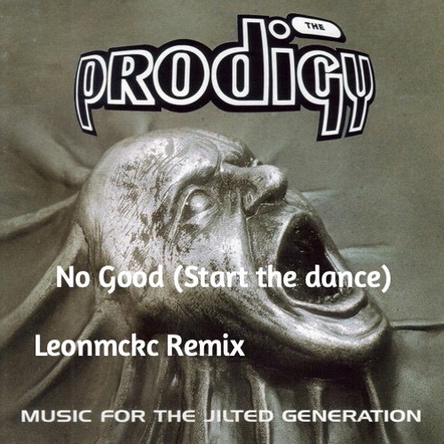 No Good (Start the Dance) LeonMCKC Remix