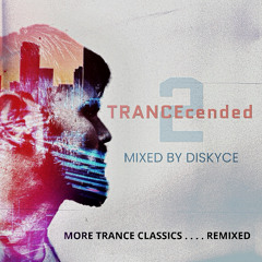 TRANCEcended - 2 -  (More Trance classics . . . . remixed)