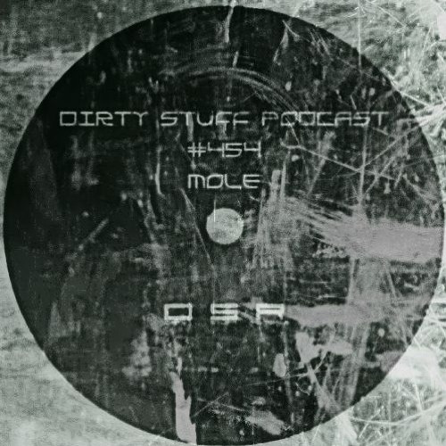 Dirty Stuff Podcast #454 | Mole | 25.02.2025