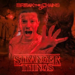 Stranger Things Theme Song (Break The Chains Remix)