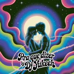 Pra que Dizer - Júlio Bevilaqua Reworked