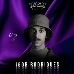 EP #03 - Igor Rodrigues • RADIO HASH · 2025
