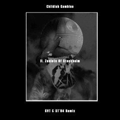 Childish Gambino - II. Zealots Of Stockholm (GVT & ST'94 Remix)
