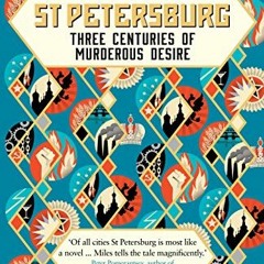 [Read] [KINDLE PDF EBOOK EPUB] St Petersburg: Three Centuries of Murderous Desire by  Jonathan Miles