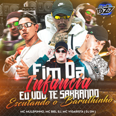 FIM DA INFÂNCIA EU VOU TE SARRANDO ESCUTANDO O BARULHINHO (feat. Club Dz7 & Mc Vigarista)