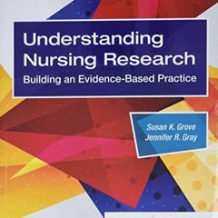 Read pdf Understanding Nursing Research by  Susan K. Grove PhD  RN  ANP-BC  GNP-BC &  Jennifer R. Gr