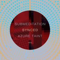 Submeditation vs Azure Taint - Synced
