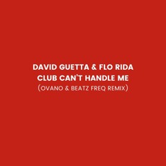Flo Rida & David Guetta - Club Can't Handle Me (Ovano & Beatz Freq Remix)
