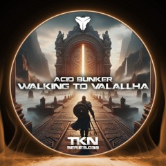 WALKING TO VALHALLA [TKN.SERIES.038]