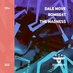 Dale Move, ROMBE4T - The Madness