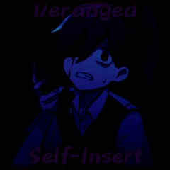 Deranged (Self-Insert/Dust AU)