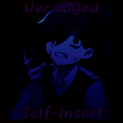 Deranged (Self-Insert/Dust AU)