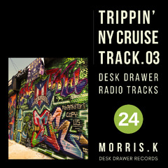 【DESK DRAWER RADIO TRACKS：No.024】TRIPPIN' NY CRUISE TRACK.03