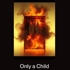 Only a Child