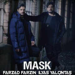 İlyas Yalçıntaş & Farzad Farzin - Mask