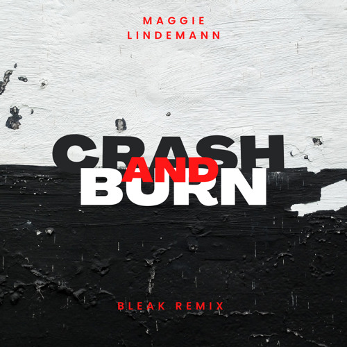 Stream Maggie Lindemann Crash and Burn (Bleak Remix) by Bleak