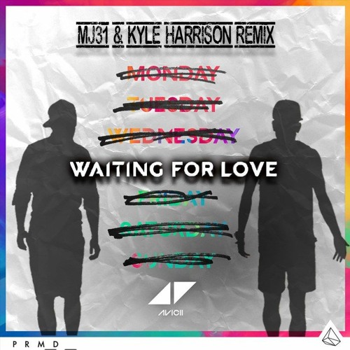 Avicii Waiting For Love Mj31 Kyle Harrison Remix By Mj31 Avicii Waiting For Love Mj31 Kyle Harrison Remix By Mj31