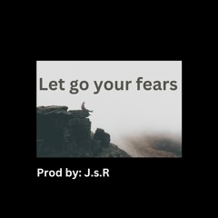 Let Go Your Fears