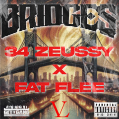 Bridges - 34Zeussy X Fat Flee