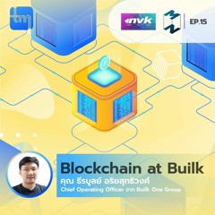 Blockchain @ Builk กับคุณ ธีรบูลย์ อริยสุทธิวงศ์ | Tech Monday EP.15