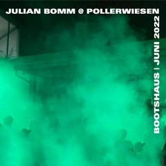 julian bomm @ pollerwiesen | day & night | juni 2022