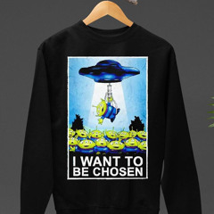 I Want To Be Chosen The Toy Story Aliens And The X-files Shirt