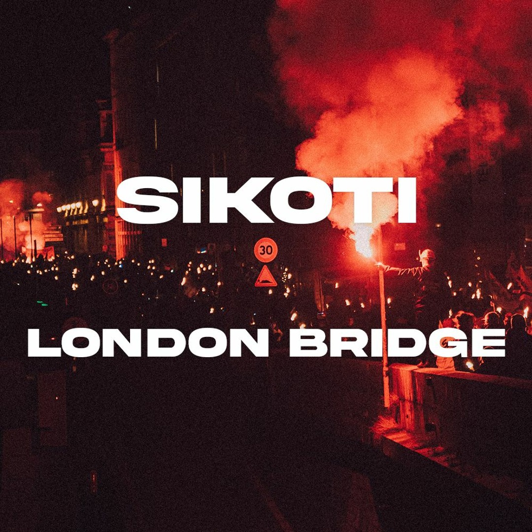 Stream SIKOTI - London Bridge [FREE DL] by SIKOTI | Listen online for ...