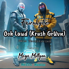 Fairnhyte - Ooh Lawd (Krush GrUvn) X Mega MIlyon