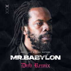 Avanti Luz Ft Huba Watson - Mr. Babylon Dub Remix
