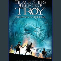 {DOWNLOAD} 💖 Black Ships Before Troy: The Story of 'The Iliad'     Mass Market Paperback – Decembe