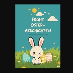 ebook [read pdf] ✨ Frohe Ostergeschichten: 5 schöne Vorlesegeschichten für Kinder (German Edition)