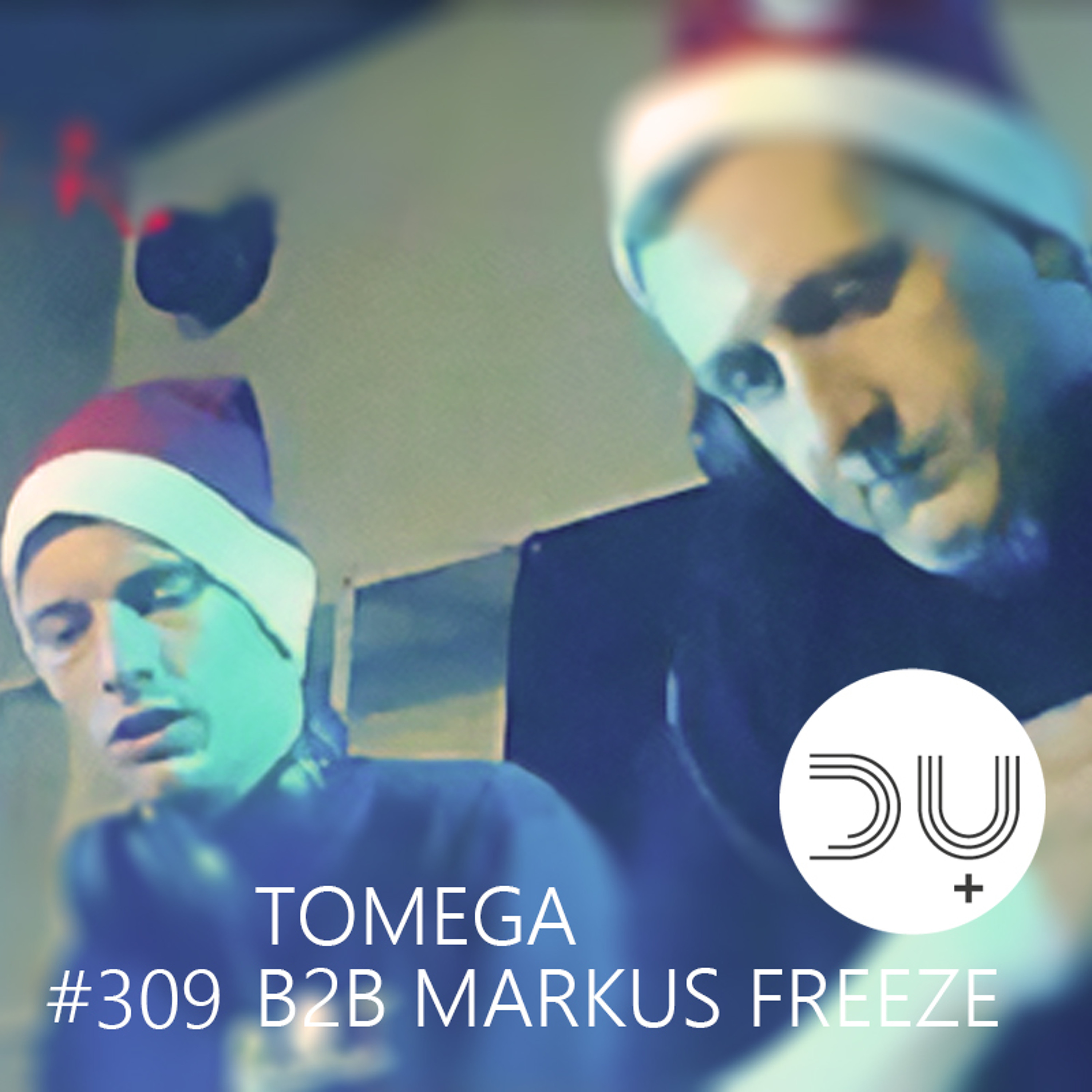 du-und-musik-309-by-tomega-b2b-markus-freeze episode artwork