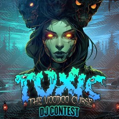TOXIC: THE VOODOO CURSE - UlyZ - DJ CONTEST