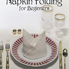 DOWNLOAD EBOOK 📒 Decorative Napkin Folding for Beginners by  Lillian Oppenheimer &