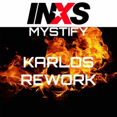 INXS - Mystify - (Karlos Rework) FREE DOWNLOAD