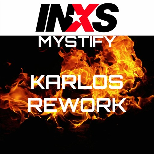 INXS - Mystify - (Karlos Rework) FREE DOWNLOAD