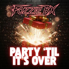 Party 'Til Its Over